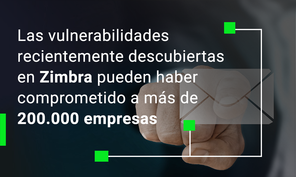 Las vulnerabilidades recientemente descubiertas en Zimbra pueden haber comprometido a más de 200.000 empresas