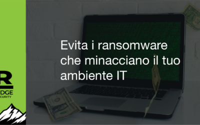 Evita i ransomware che minacciano il tuo ambiente IT