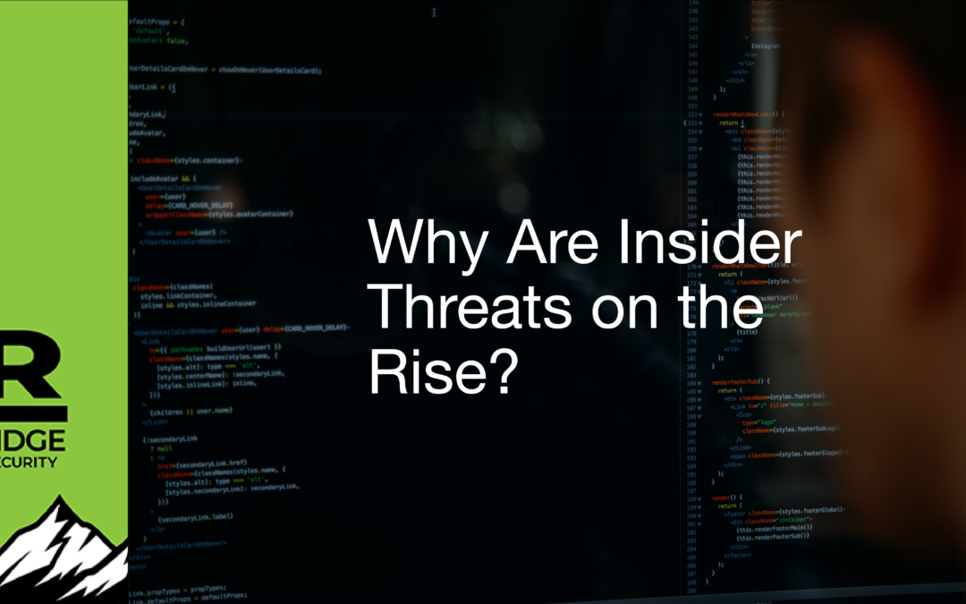 Why Are Insider Threats on the Rise?