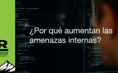 ¿Por qué aumentan las amenazas internas?